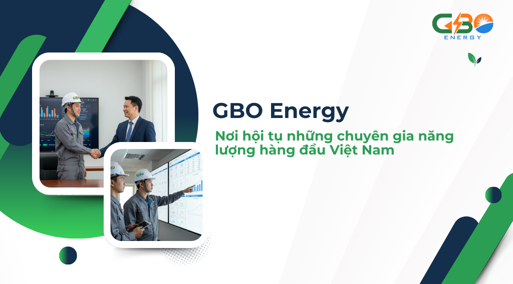 GBO Energy – Nơi hội tụ những chuyên gia năng lượng hàng đầu Việt Nam